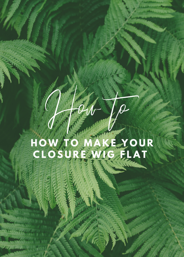 How to lay your closure flat